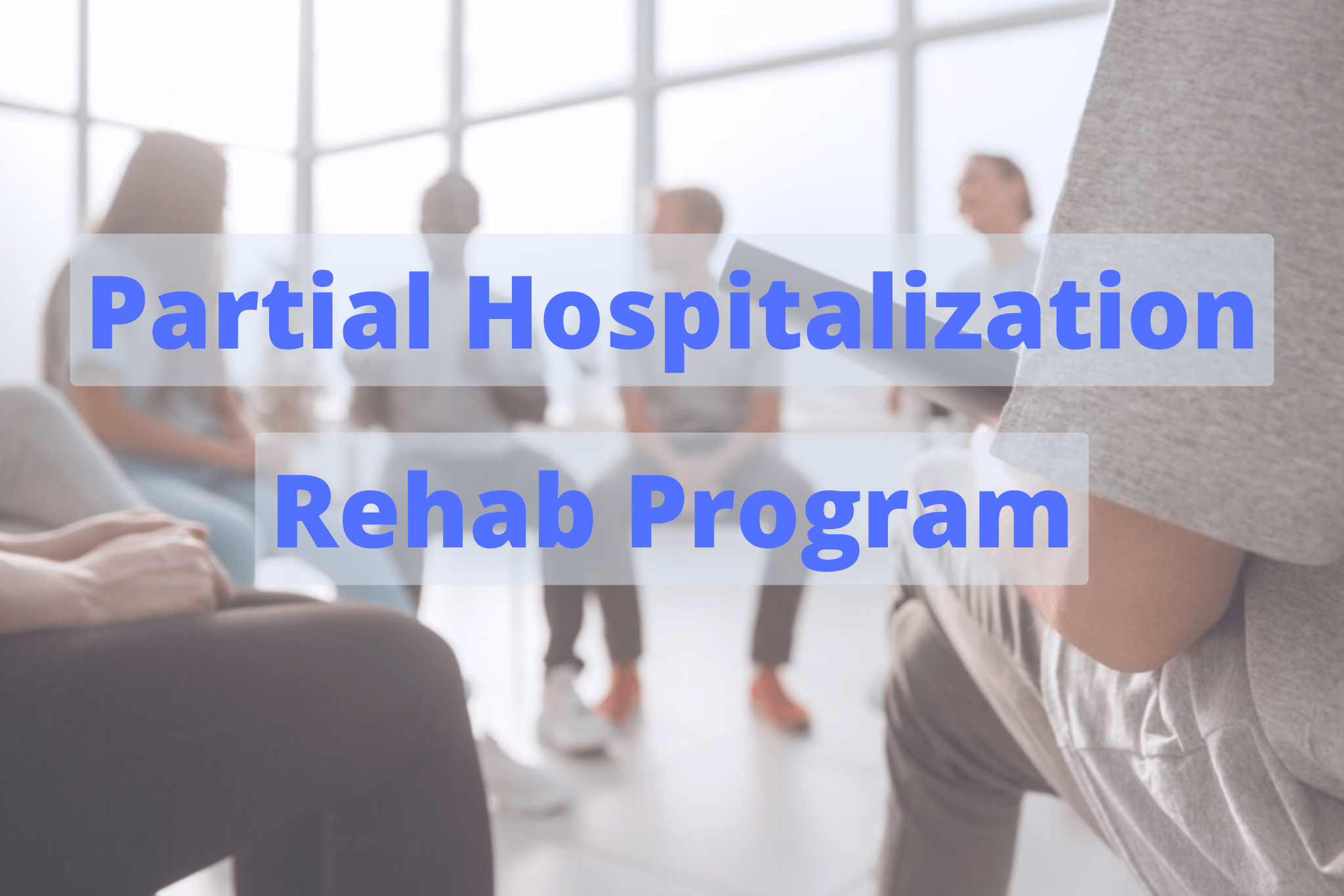 Partial Hospitalization Program Rehab