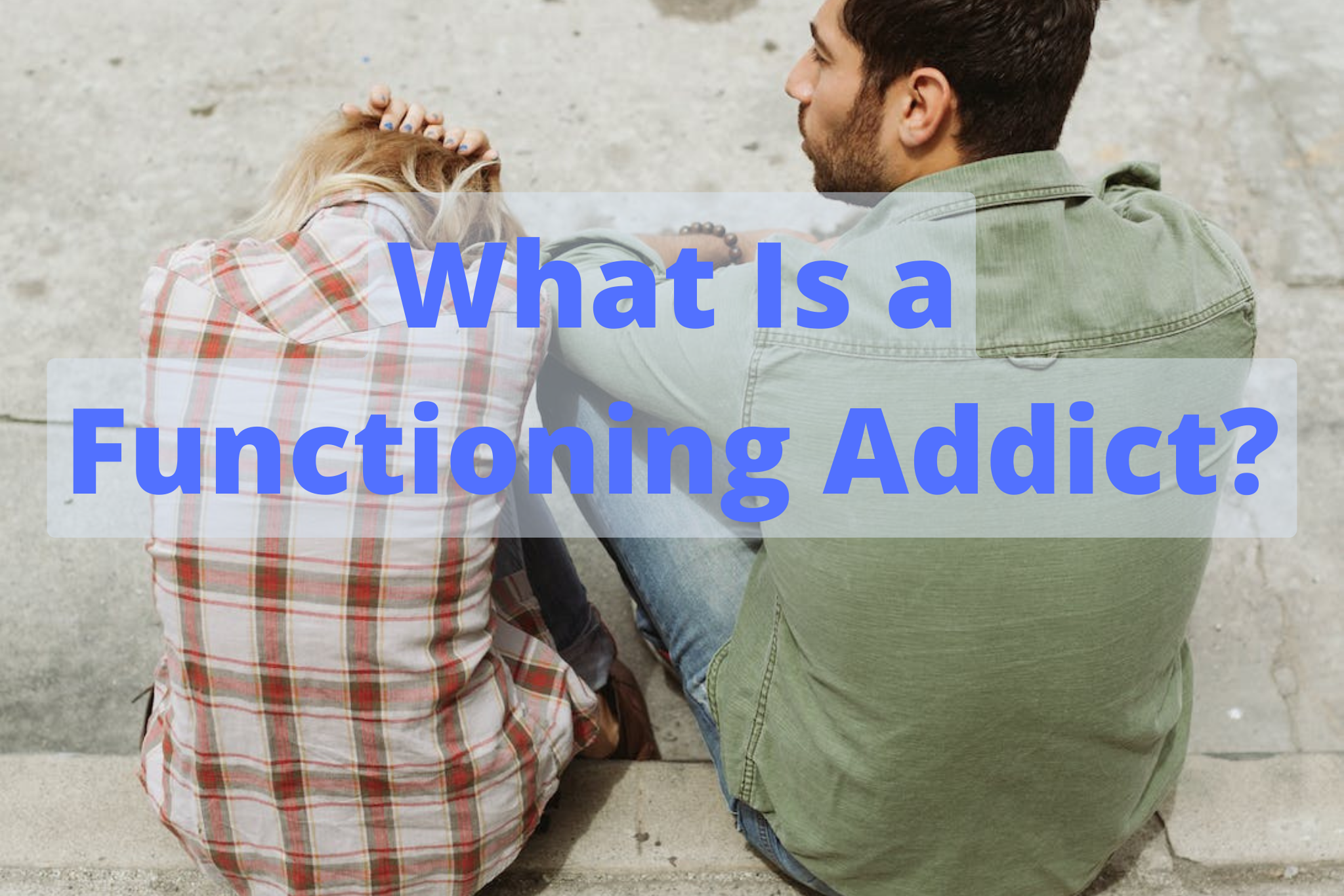 What Is a Functioning Addict?